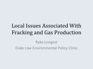 Local Issues Associated With Fracking and Gas Production