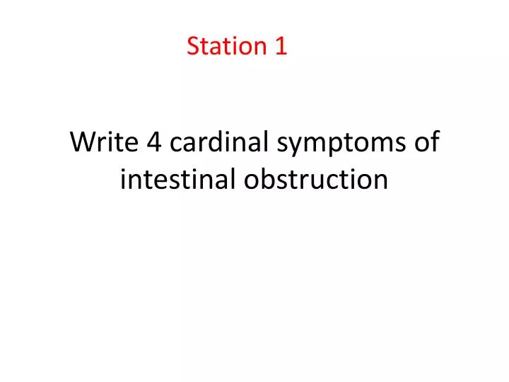 write 4 cardinal symptoms of intestinal obstruction