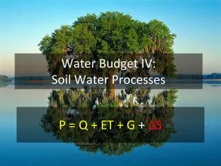 Water Budget IV: Soil Water Processes