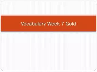 Vocabulary Week 7 Gold