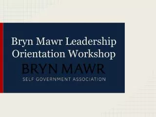 Bryn Mawr Leadership Orientation Workshop