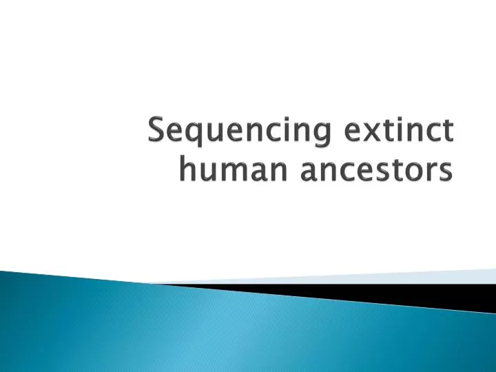 sequencing extinct human ancestors