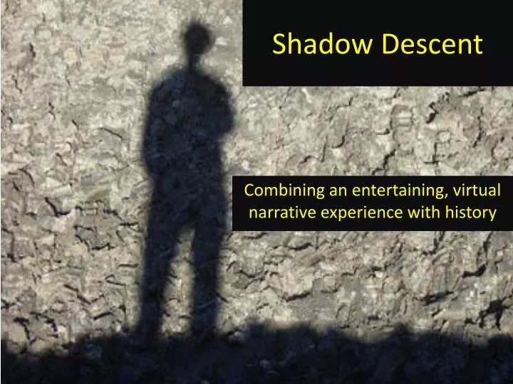 shadow descent