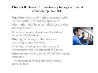 Chapter 8 : Dukas , R. Evolutionary biology of limited attention (pp. 147-161)