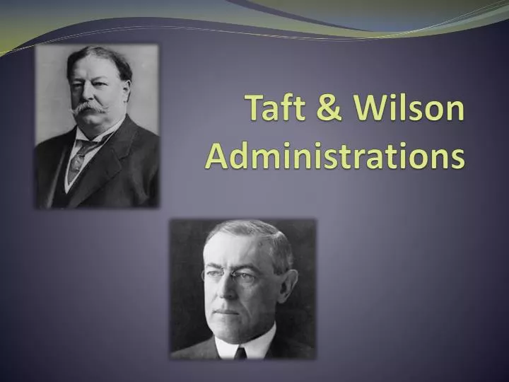 taft wilson administrations