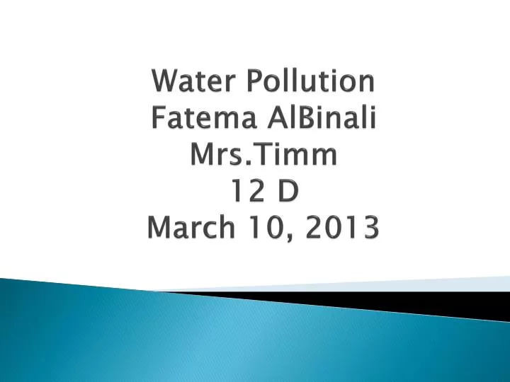water pollution fatema albinali mrs timm 12 d march 10 2013