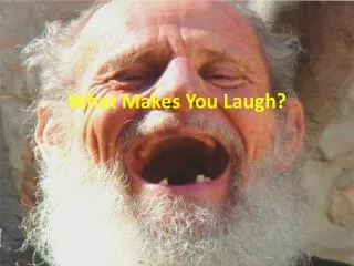 What Makes You Laugh?