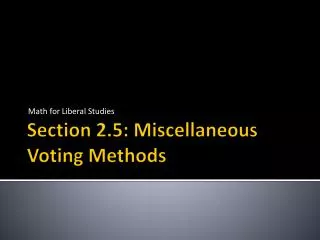 Section 2.5: Miscellaneous Voting Methods