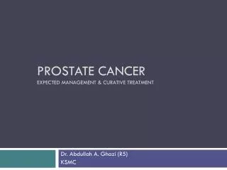 Prostate Cancer Expected Management &amp; curative treatment
