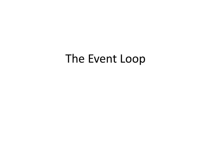 the event loop