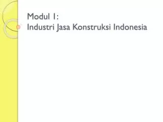 Modul 1: Industri Jasa Konstruksi Indonesia