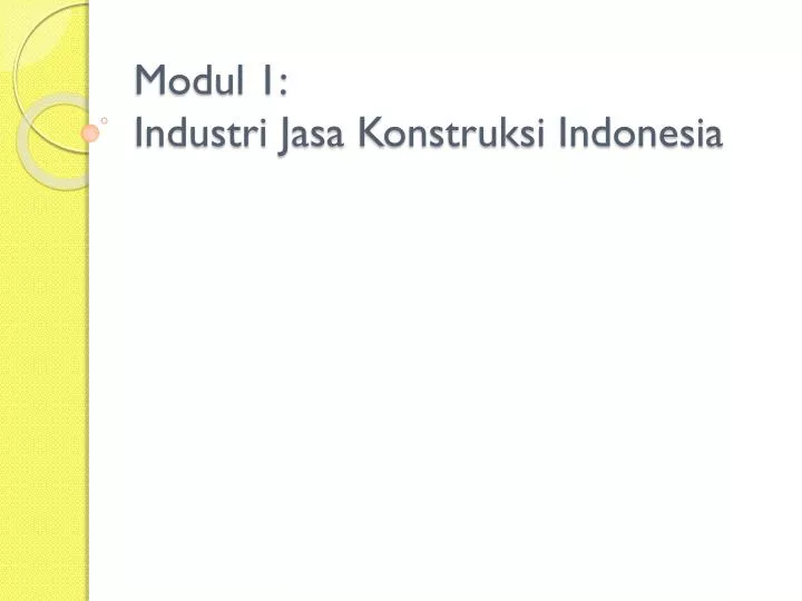 modul 1 industri jasa konstruksi indonesia