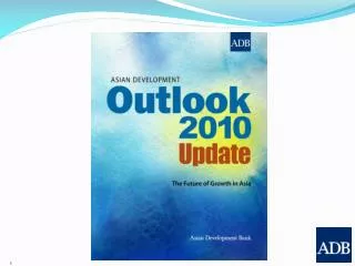 Asian Development Outlook 2010 Update The Future of Growth in Asia