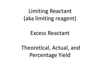 Limiting Reactant (aka limiting reagent)