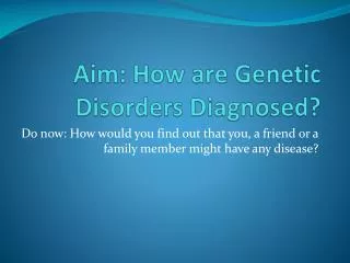 Aim: How are Genetic Disorders Diagnosed?