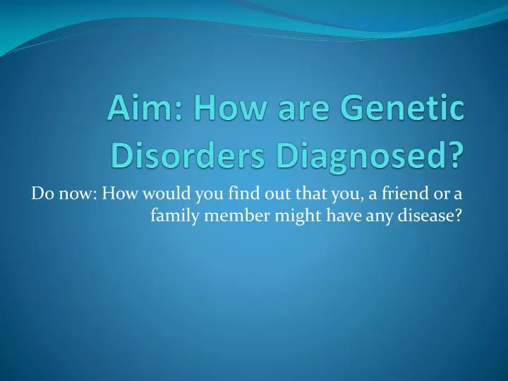 aim how are genetic disorders diagnosed