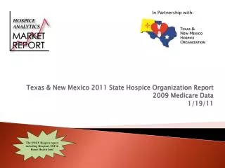 Texas &amp; New Mexico 2011 State Hospice Organization Report 2009 Medicare Data 1/19/11