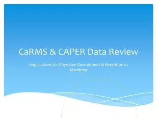 CaRMS &amp; CAPER Data Review