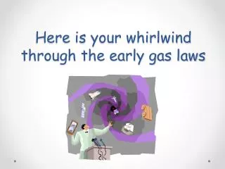 Here is your whirlwind through the early gas laws
