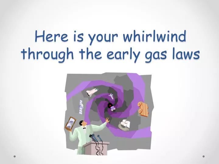 here is your whirlwind through the early gas laws