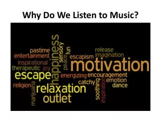 Why Do We Listen to Music?