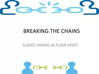 BREAKING THE CHAINS