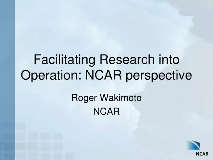 facilitating research into operation ncar perspective
