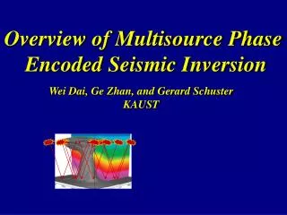Overview of Multisource Phase Encoded Seismic Inversion