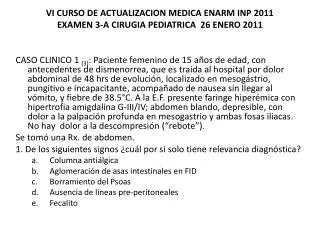 VI CURSO DE ACTUALIZACION MEDICA ENARM INP 2011 EXAMEN 3-A CIRUGIA PEDIATRICA 26 ENERO 2011