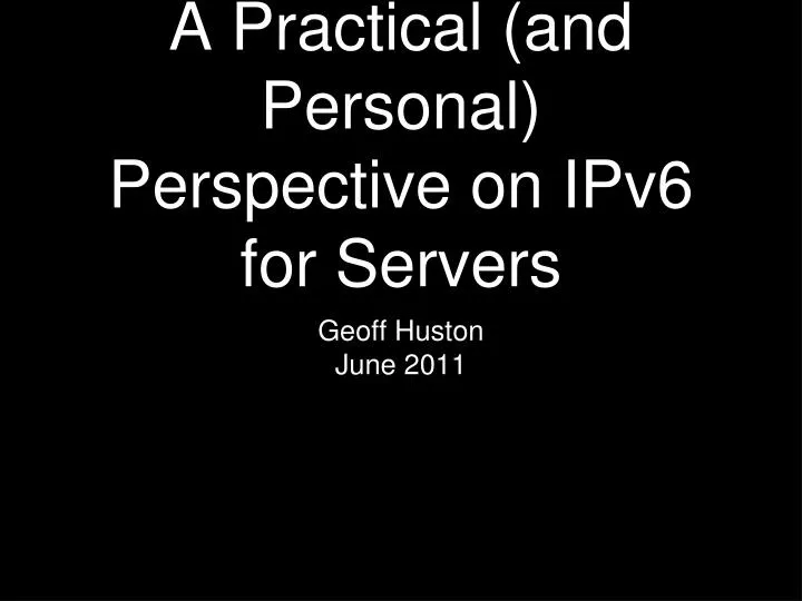 a practical and personal perspective on ipv6 for servers