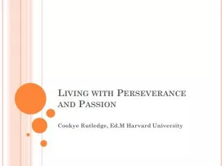 Living with Perseverance and Passion