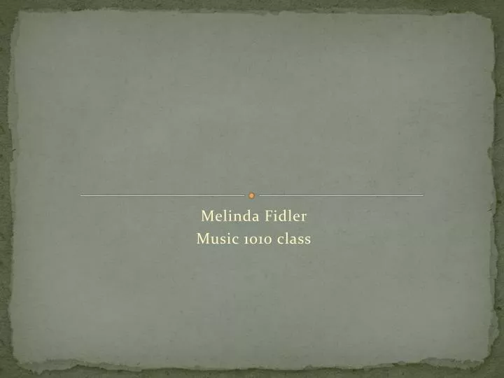 melinda fidler music 1010 class