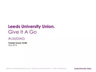 Leeds University Union. Give I t A Go #LUUGIAG