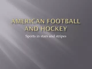 AMERICAN FOOTBALL and HOCKEY