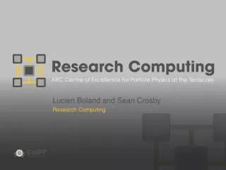 Lucien Boland and Sean Crosby Research Computing