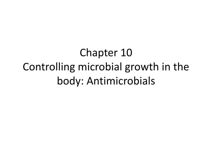 chapter 10 controlling microbial growth in the body antimicrobials
