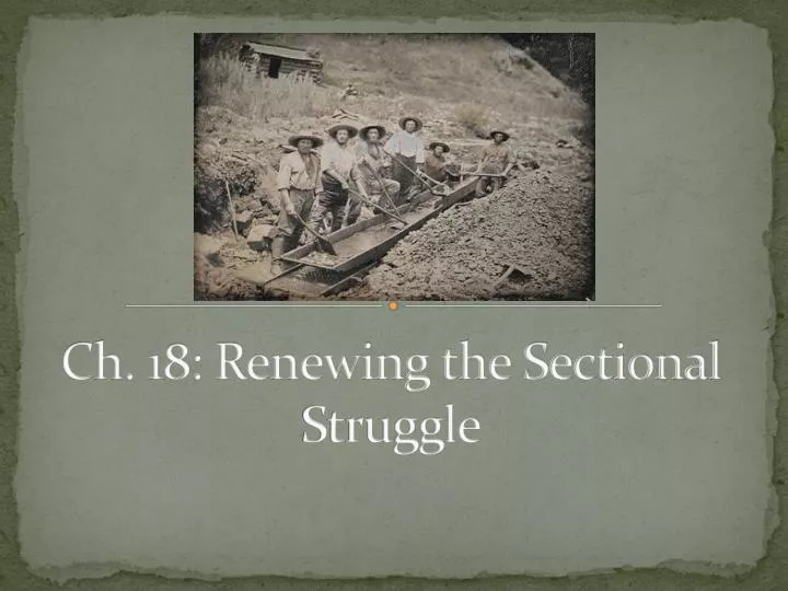 ch 18 renewing the sectional struggle