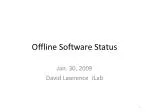 Offline Software Status - slide 1
