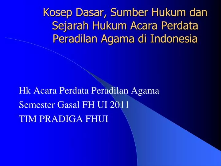 kosep dasar sumber hukum dan sejarah hukum acara perdata peradilan agama di indonesia