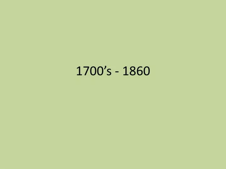 1700 s 1860