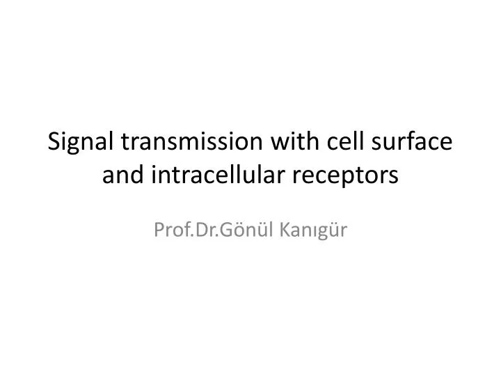 signal transmission with cell surface and intracellular receptors