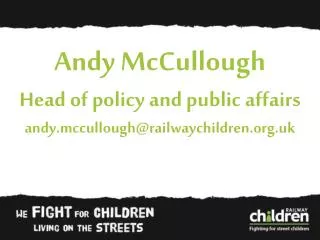 Andy McCullough Head of policy and public affairs andy.mccullough@railwaychildren.uk