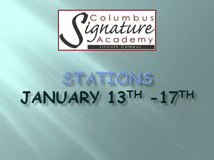 stations january 13 th 17 th