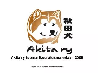 Akita ry tuomarikoulutusmateriaali 2009 TekijÃ¤t: Jenna Salonen, Noora Vahvelainen