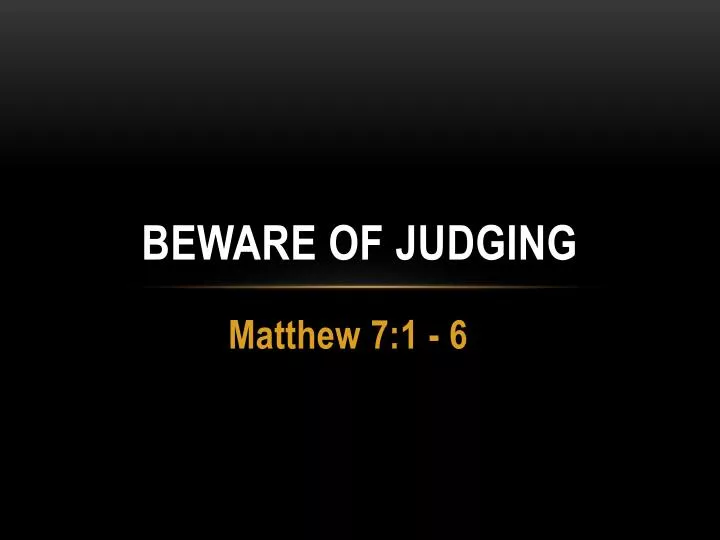 beware of judging