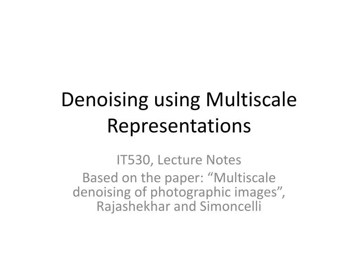 denoising using multiscale representations