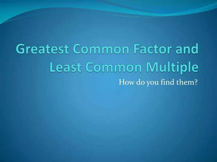greatest common factor and least common multiple