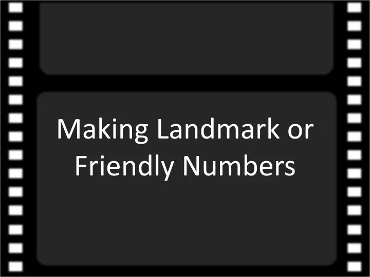 making landmark or friendly numbers