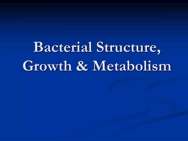 bacterial structure growth metabolism