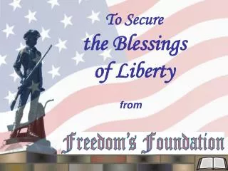 To Secure the Blessings of Liberty